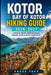 Kotor & Bay of Kotor Hiking Guide 2026-2027: Ladder of Kotor, Fortress Walks, Coastal Paths & Scenic Viewpoints by Kross Toks