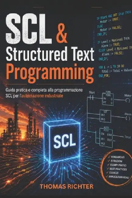 SCL & Structured Text Programming: High-Level PLC Programming for Complex Applications by Thomas Richter