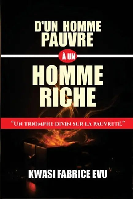D'un Homme Pauvre À Un Homme Riche by Kwasi Fabrice Evu
