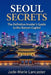 Seoul Secrets: The Hidden Circuits of the Korean Capital: The Definitive Insider's Guide to Offbeat Itineraries by Jade-Marie Lancaster
