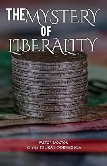 The Mystery of Liberality by Glodi Esuka Lodjebonga