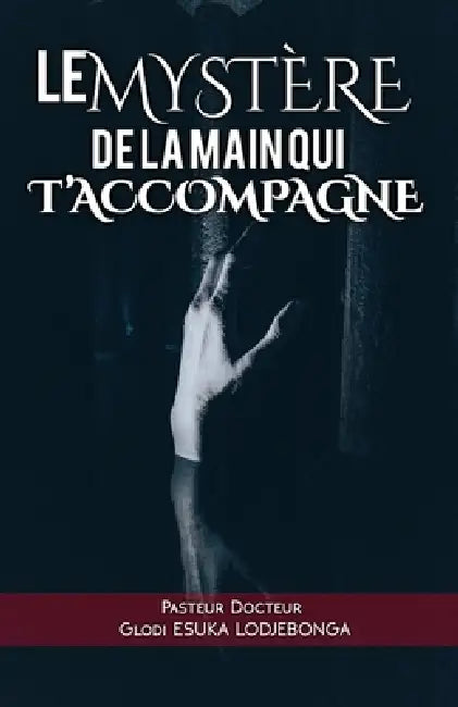 Le Mystère de la main qui t'accompagne by Glodi Esuka Lodjebonga