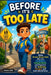 Before It's Too Late: Raise Street-Smart Kids Who Are Confident, Independent, and Prepared for Bullying, Danger, and Real-World Risks by Isaiah Knox