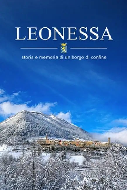 Leonessa: Storia e memoria di un borgo di confine by Enrico Aguzzi