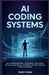 AI Coding Systems: Build Real-World Apps, Automations, and Income Streams Using Claude and Modern AI, Without Being a Senior Developer by Taro Venn