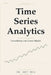 Time Series Analytics: Foundations and Linear Models - Volume I by Amit Dua