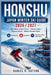 Honshu Japan Winter Ski Guide 2026/2027: Best Resorts Near Tokyo, Hakuba Valley, Nozawa Onsen & Hidden Powder Gems-Plan Your Trip, Save Money & Experi by Daniel K. Sutton