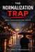 The Normalization Trap: How Democracies Die Quietly: The Parallels between America and Pre-Nazi Germany by Michelle Hoffmann