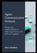 Agent Communication Protocol: Design and Implementation in Multi-Agent Systems for Software Engineers by Mira Chenfield