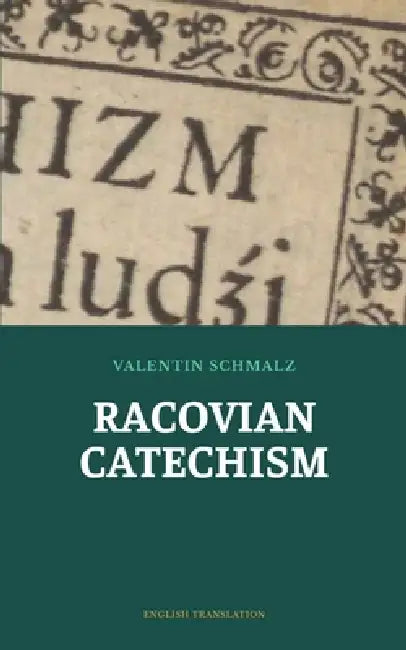 Racovian Catechism by Johannes Völkel, Hieronymus Moskorzowski, Marcin Poholski