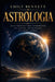 Astrologia Guia prático para interpretar os signos, os planetas e o mapa astral by A. Sunot, Emily Bennett