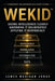 Wekid(tm): Seeing Intelligence Clearly Governing It Deliberately and Applying It Responsibly - The Complete Trilogy by James Madigan Judge