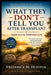 What They Don't Tell You After Transplant: From ICU to Everyday Life by Frederick M. Hueston