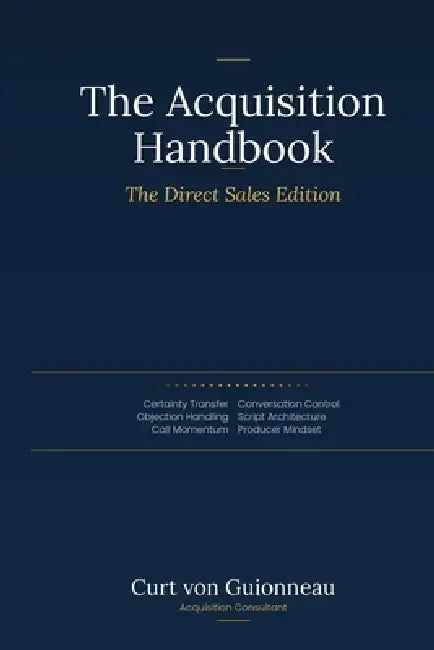 The Acquisition Handbook: Direct Sales Edition by Curt Von Guionneau