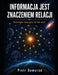 Informacja jest znaczeniem relacji: Ontologia relacyjna na XXI wiek by Piotr Domurad