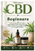 CBD for Beginners: A Simple Step-by-Step Guide to Understanding CBD, Dosage, Benefits, Safety, and Choosing the Right Products for Everyday Wellness by Juan K. Laguerre
