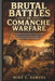 Brutal Battles in Comanche Warfare: A Historical Narrative of Native Frontier Conflict, Ranger Expeditions, and the Struggles That Shaped the American by Mike C. Samuel