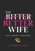 The Better Wife: Healing. Boundaries. Becoming Whole. by Lashawnda Love