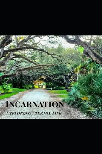 Incarnation: Exploring Eternal Life by John &. Grace