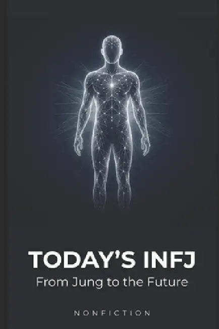 Today's INFJ: From Jung to the Future by Eli Wake