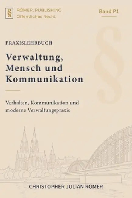 Verwaltung, Mensch und Kommunikation: Verhalten, Kommunikation und moderne Verwaltungspraxis by Christopher Julian Römer