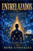 Entrelazados: La conexión invisible entre la realidad espiritual y el diseño eterno de Dios by René González
