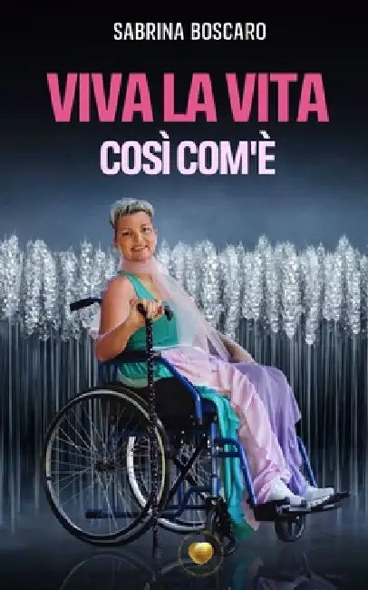 Viva la vita: così com'è by Sabrina Boscaro