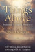 Things Above: God's Presence: 100 Biblical Joys of Forever Dwelling with the Almighty by Reed Rogers