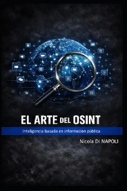 El Arte del Osint: Inteligencia basada en información pública by Nicola Di Napoli
