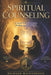 Spiritual Counseling: A Sacred path of Presence, Healing, and Inner Truth by Richard Ravenbrook