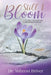 Still I Bloom: Pruned For Purpose, Growing In Grace by Milicent Driver