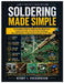 Soldering Made Simple: A Complete Guide to Soldering for Beginners: Featuring Essential Tools, Electronics Techniques, PCB & SMD Methods, Troubleshoot by Kenny I. Richardson