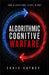 Algorithmic Cognitive Warfare: How Algorithms Shape Minds by Chris Cathey