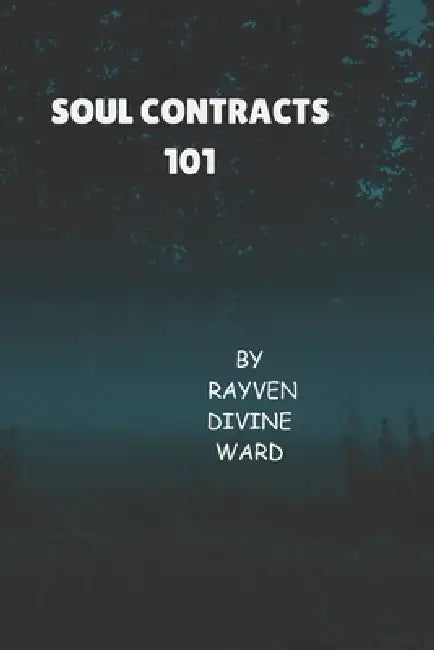 Soul Contracts 101 by Rayven Divine Ward