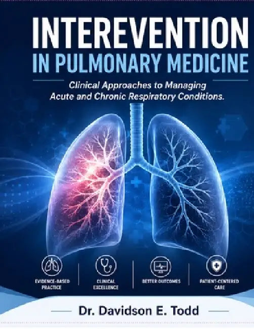 Interevention in Pulmonary Medicine: Clinical Approaches to Managing Acute and Chronic Respiratory Conditions by Davidson E. Todd