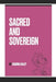 Sacred & Sovereign: 365 Days of Biblical Wisdom Reinterpreted for Women by Sandra A. Daley
