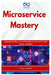Microservice Mastery: Designing, Building, and Scaling Python Services with FastAPI, Docker, and Kafka by Miguel Farmer