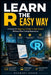 Learn R the Easy Way: A Hands-On Beginner's Guide to Data Science Without Prior Coding Experience by Kennedy Ardee