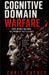 Cognitive Domain Warfare: How Minds Became the Primary Battlespace by Chris Cathey