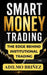 Smart Money Trading: The Institutional Model to Read Liquidity, Avoid Traps, and Execute High-Probability Trades with Precision by Adilmo Briñez