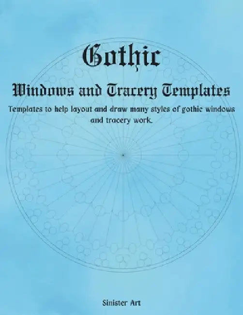 Gothic Window and Tracery Templates: Drawing Tools to Guide Your Designs by Sinister Art