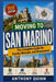 Moving to San Marino: The Complete Guide for Expats, Nomads, and Newcomers by Anthony Quinn