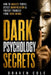 Dark Psychology Secrets: How to Analyze People, Detect Manipulation & Protect Yourself from Toxic Minds by Draven Cole