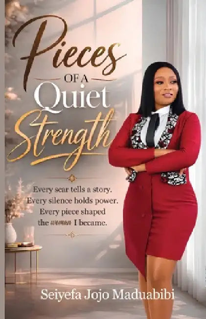 Pieces Of A Quiet Strength by Inodu Tony Piri, Seiyefa Josephine Maduabibi