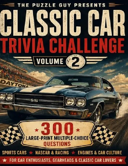 Classic Car Trivia Challenge: 300 Large-Print Multiple-Choice Questions for Car Enthusiasts - Sports Cars, NASCAR & Racing, Engines & Car Culture Volu by John Smith