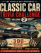 Classic Car Trivia Challenge: 300 Large-Print Multiple-Choice Questions for Car Enthusiasts - Sports Cars, NASCAR & Racing, Engines & Car Culture Volu by John Smith