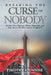 Breaking the Curse of Nobody: Reclaim Your Identity, Silence Rejection, and Step Into a Life That Cannot Be Ignored by Timothy Atunnise