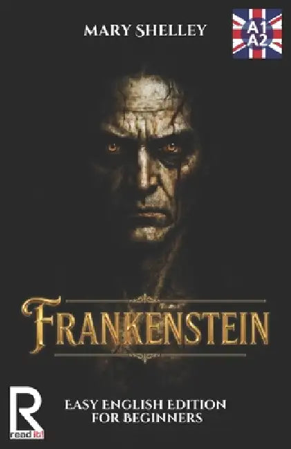 Frankenstein. Easy English Edition for Beginners A1-A2: Learn English through Classic Stories - Graded Reader Level A1-A2 by J. a. Bravo, María Aguilar, Read It!