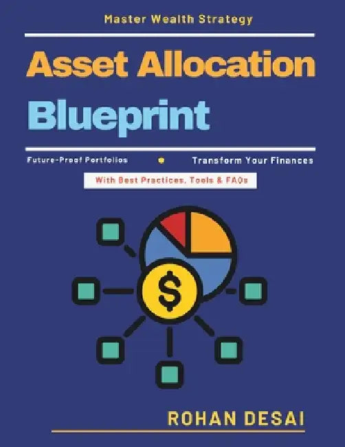 Asset Allocation Blueprint: Sustainable Investments Alternative Asset Classes Asset Portfolio Framework Emerging Market Investments Investment Educati by Rohan Desai