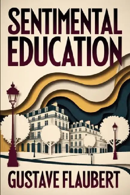 Sentimental Education: A New Translation by Jean Dufrit, Gustave Flaubert